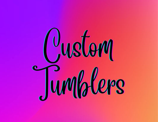 CUSTOM TUMBLERS